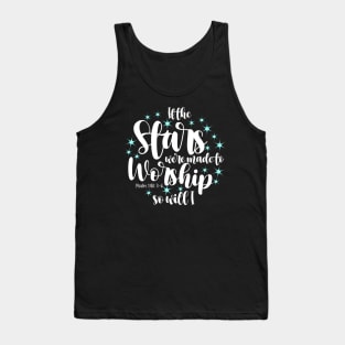 If stars were made to worship so will I Tank Top